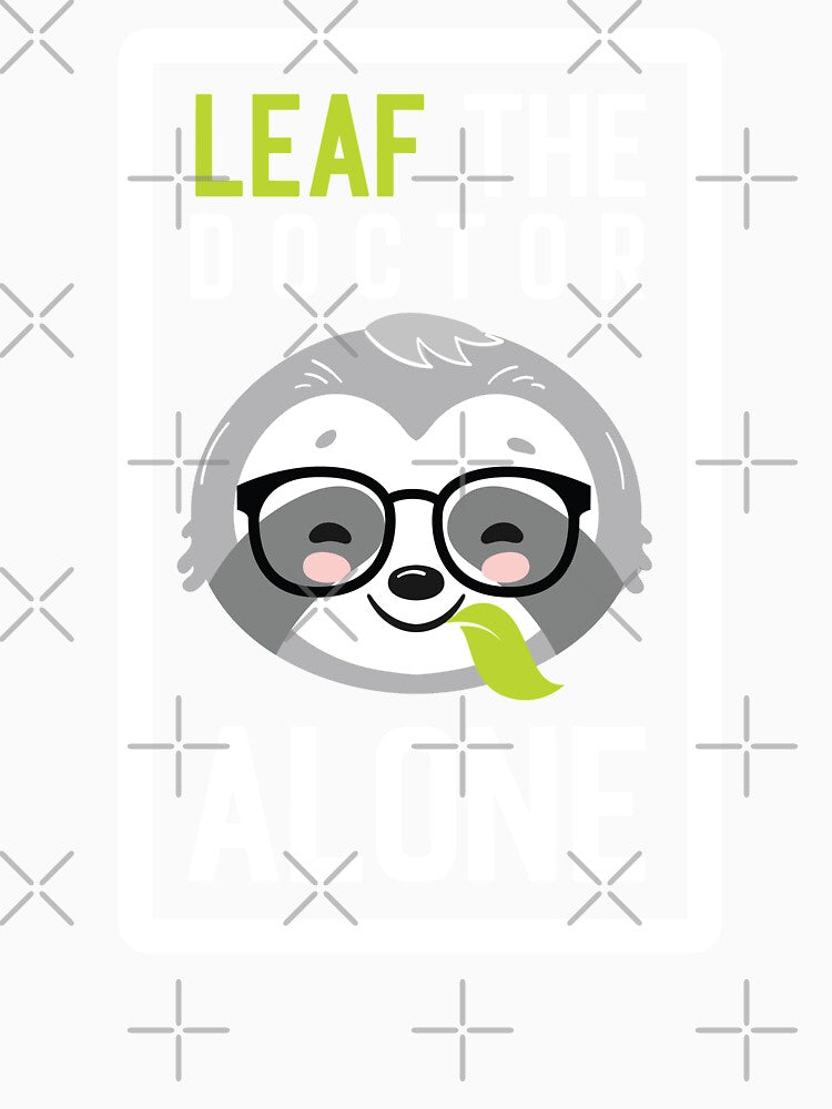 Funny Doctor Pun - Leaf me Alone - Gifts for Doctors by betternotes