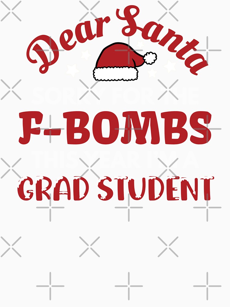 Dear Santa Sorry For the F-Bombs From Grad Student | Funny Grad Student Christmas | Graduate Student Christmas Humor by jadedscientist
