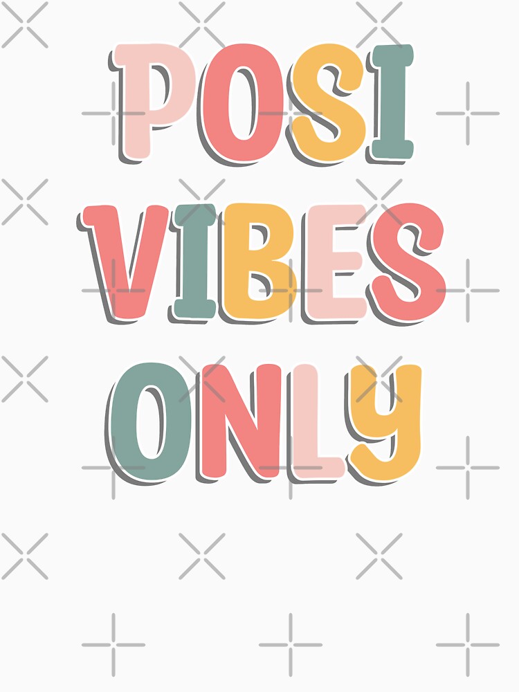 Posi Vibes Only - Cute colorful text by TheMajesticGoat