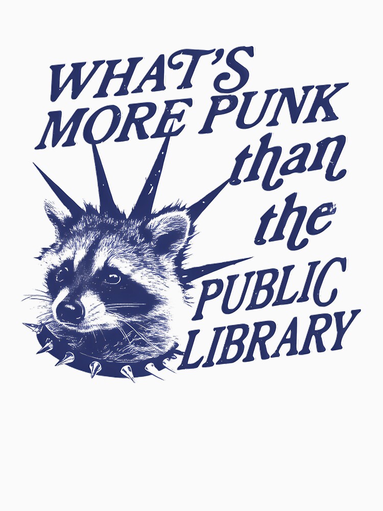What’s More Punk Than The Public Library Funny Raccoon Vintage by CCChillingfrog