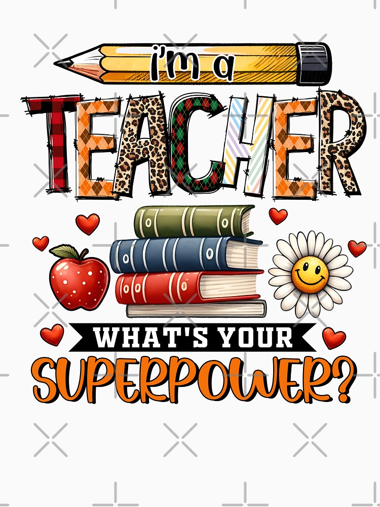 I'm a teacher what's your super power. Favorite teacher. Best teacher by Invisible-Cult