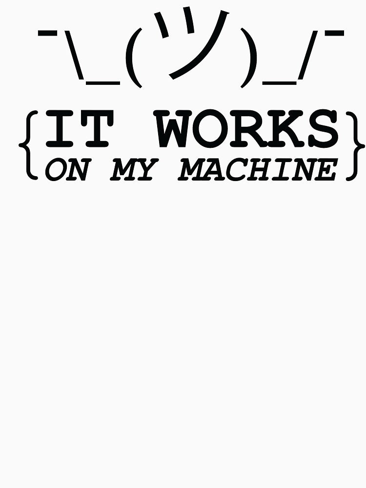 It Works On My Machine by -Stack-