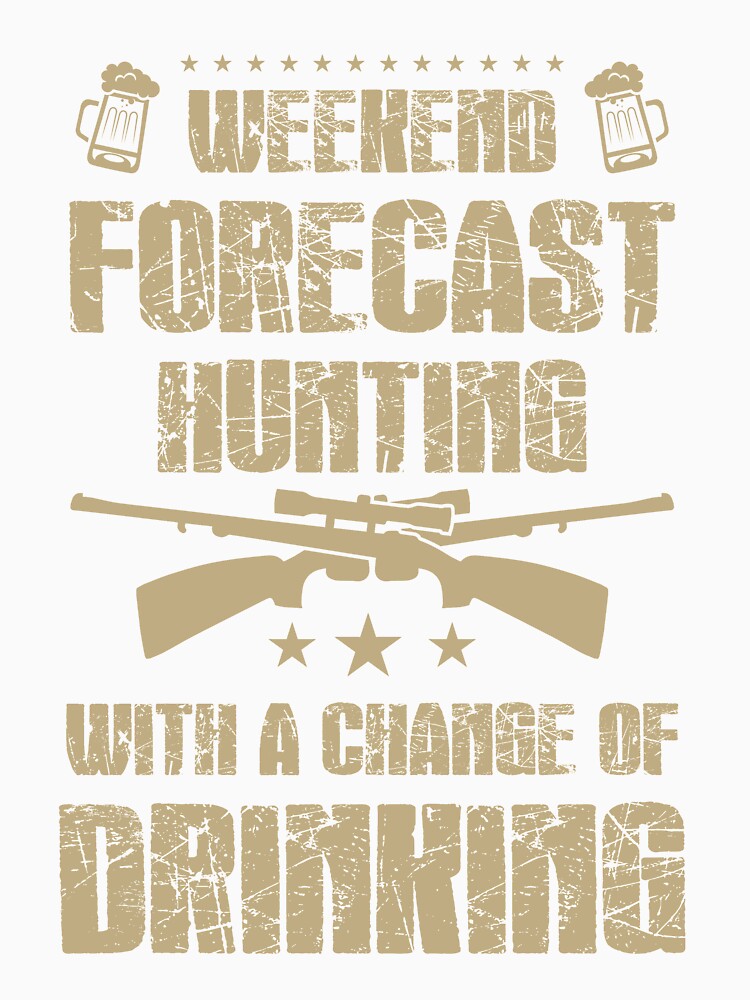 Weekend Forecast hunting with a chance of drinking by mmos