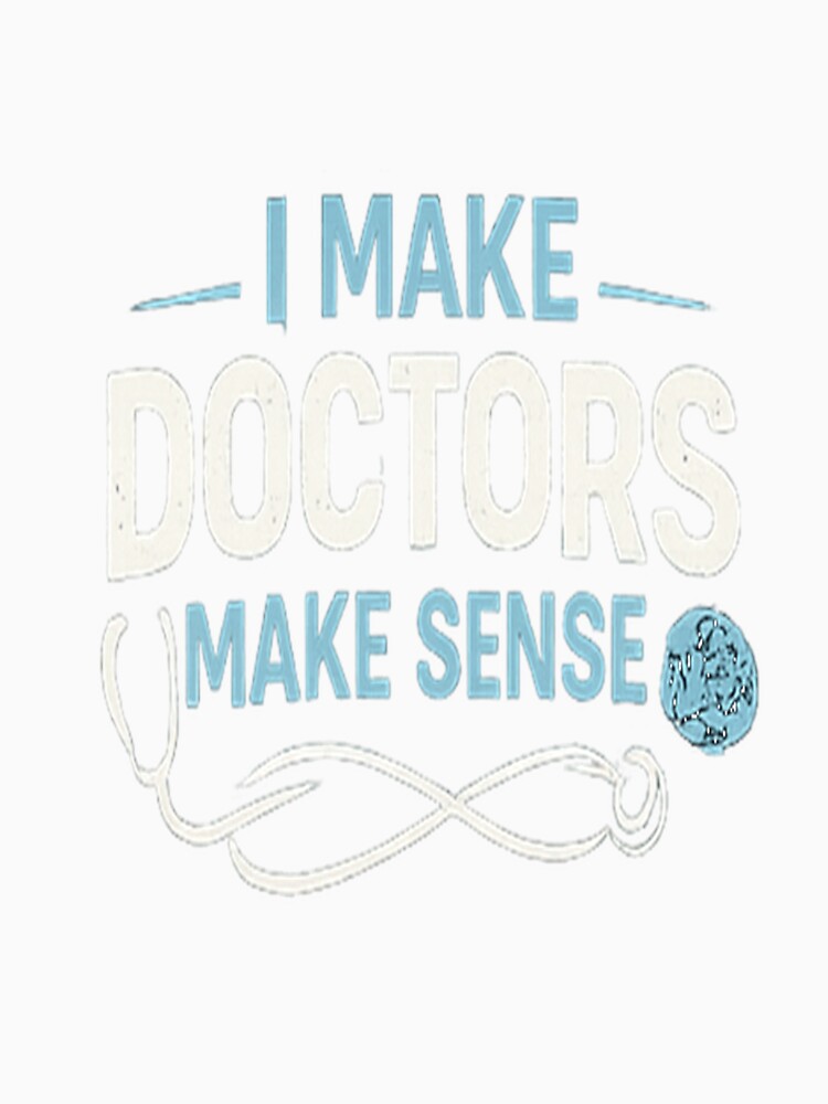 I Make Doctors Make Sense by PrancerTs