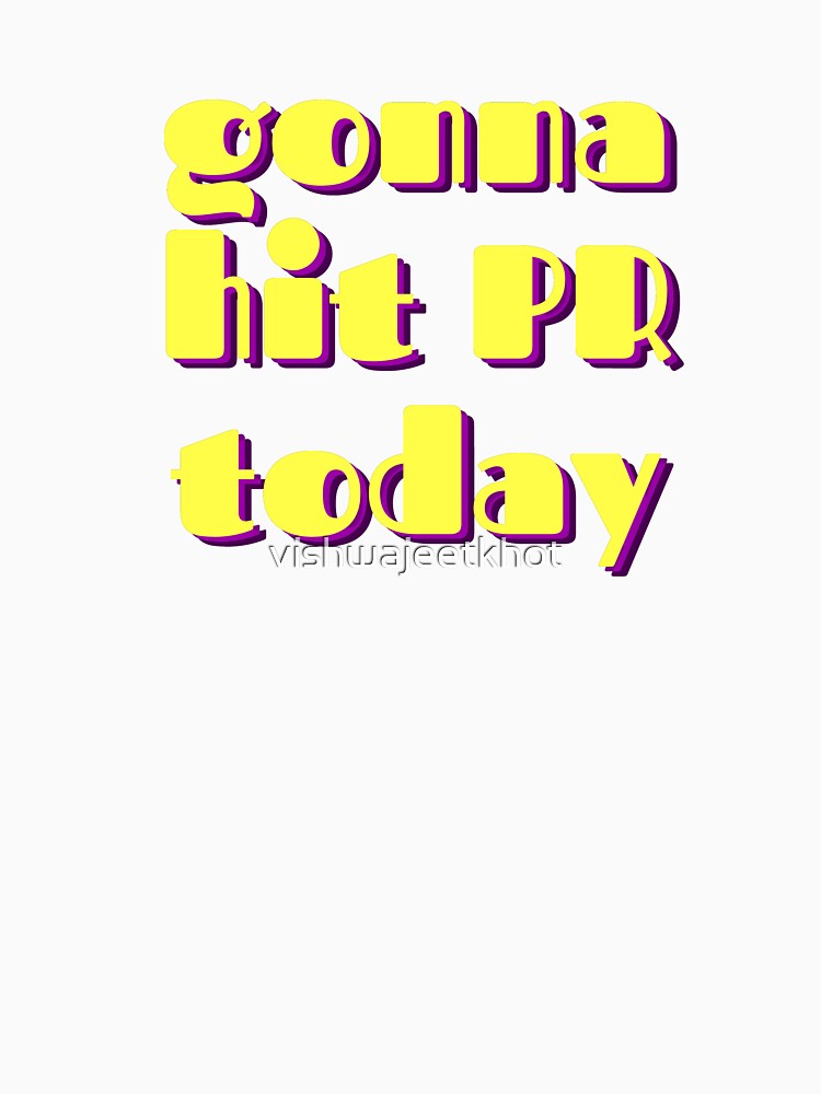gonna hit PR today by vishwajeetkhot