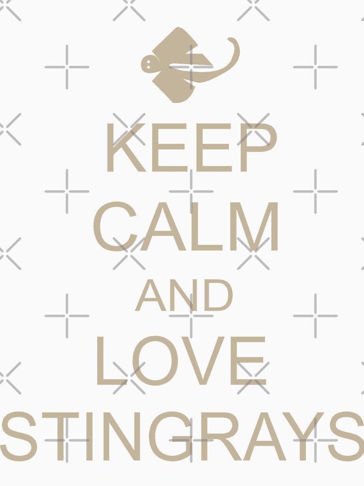 Keep Calm And Love Stingrays Fishing by URBANBOX