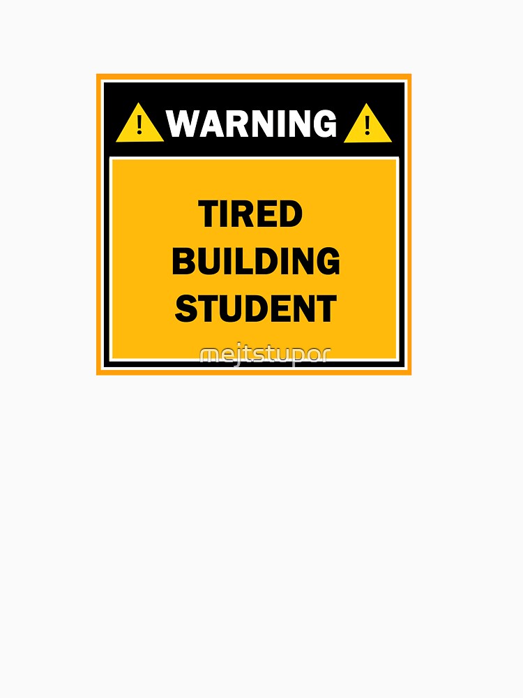 Warning tired building student by mejtstupor