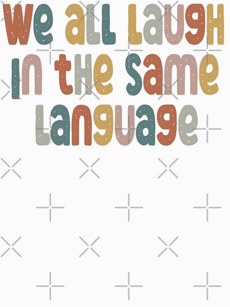 ESL Teacher Shirt We All Laugh in the Same Language by Heddar Badreddine