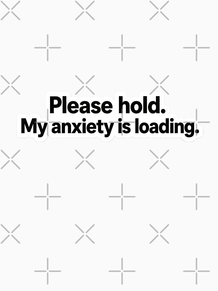 Please hold my anxiety is loading| sticker by Mohitt09