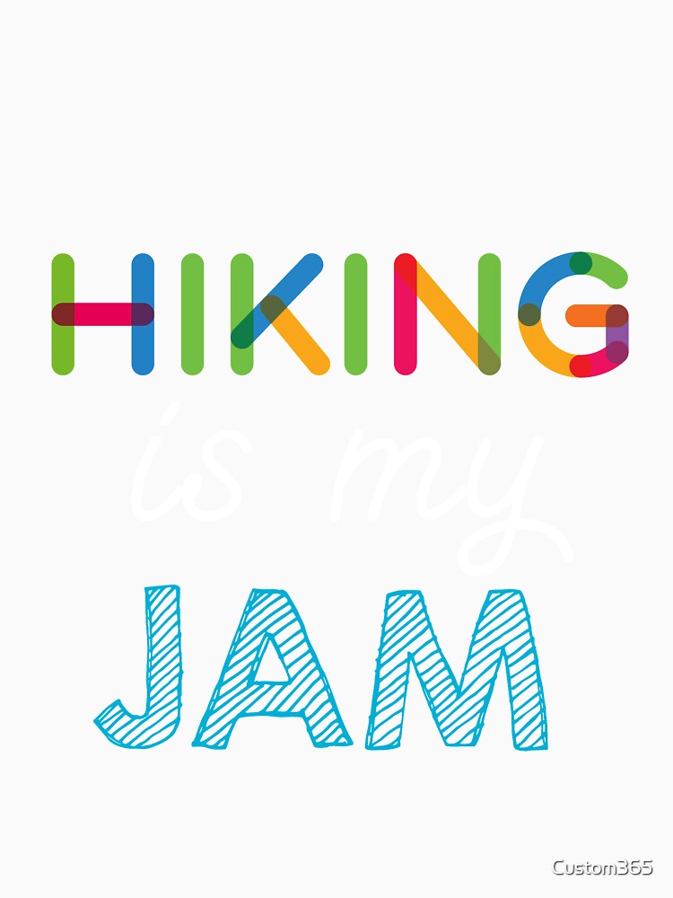 Hiking is my Jam. Funny Hiking Design by Custom365