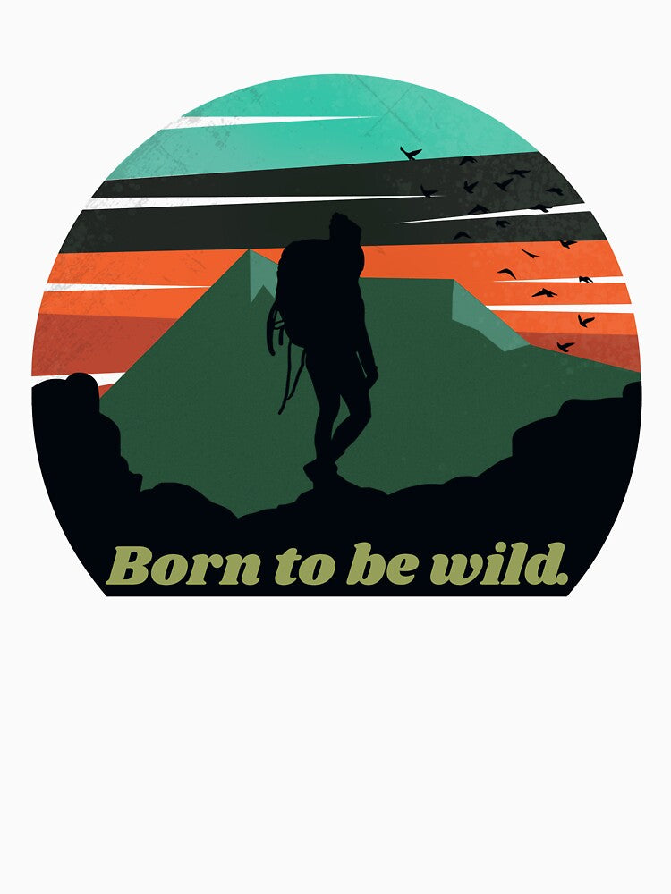 Adventure Hiking Quote - Born to be wild. by ThreadMosaicCo