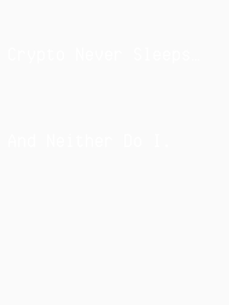 Crypto Never Sleeps… And Neither Do I – Funny Crypto Trader Design by Kovrika