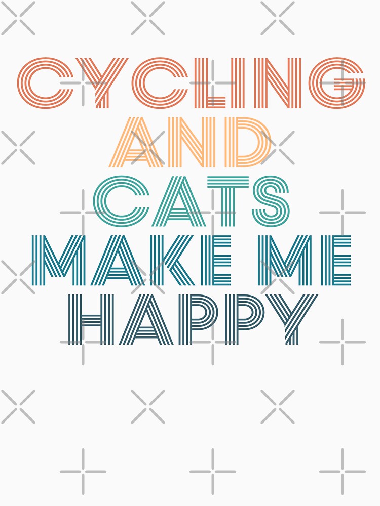 Cycling And Cats Make Me Happy- Gift for Cycling & Cats Fans by kindxinn