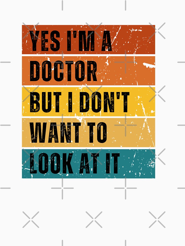 Yes I’m a doctor but I don’t want to look at it | Funny Optician by Funkykex