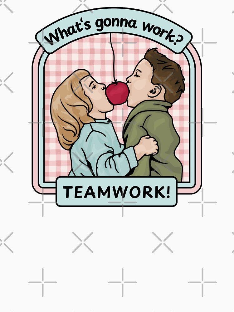 What's Gonna Work? Teamwork! by Unhinged Heather