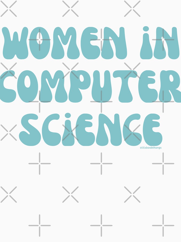 Women in computer science, females in tech, v30, science, technology, engineering, and math |  @lilsboobthangs by lilsboobthangs