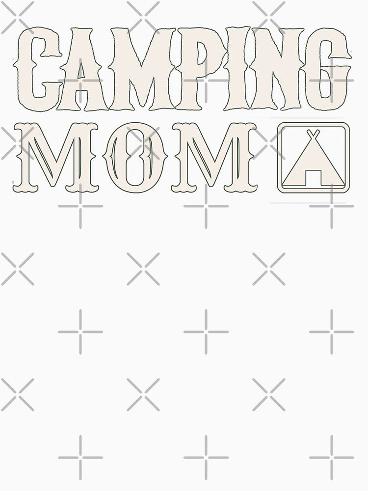 Cool Camping Mom Fun Camping Design by TrulyEpoque