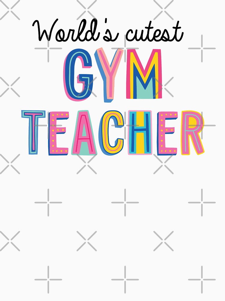 Gym Teacher Gifts | World's cutest Gym Teacher by betternotes