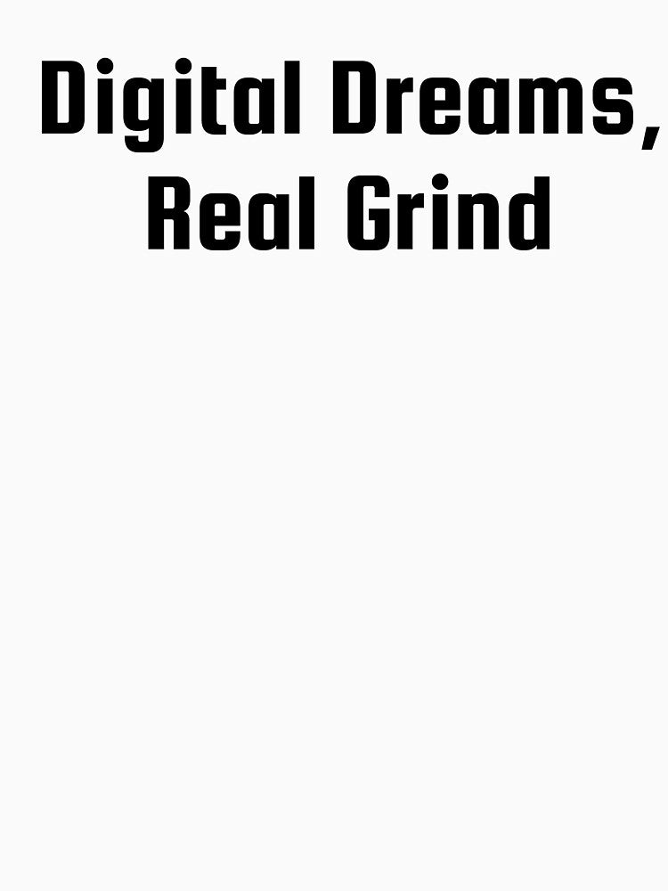 Digital Dreams, Real Grind by Ninjacatoff