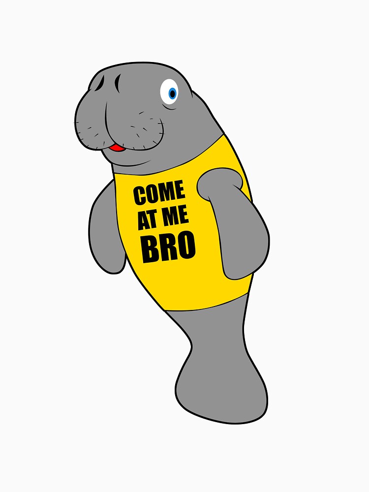 Manatee Novelty Come At Me Bro by joan78mel