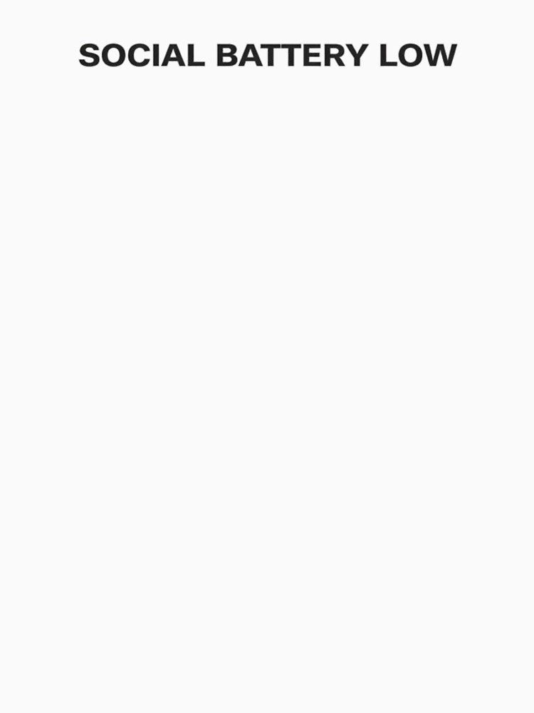 Social Battery Low Minimal Text Design by FeralMindStudio