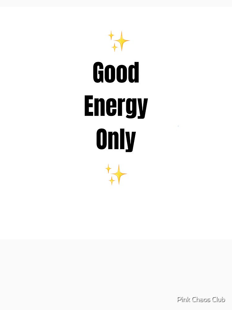Good Energy Only by     Pink Chaos Club