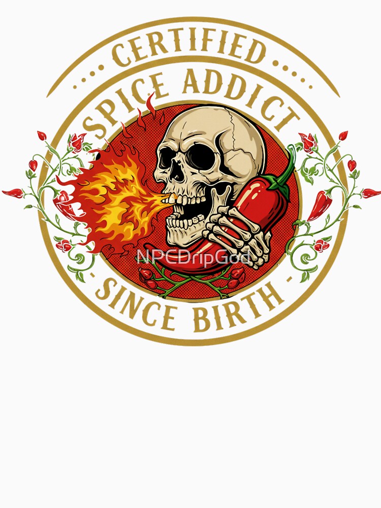 Certified Spice Addict by NPCDripGod