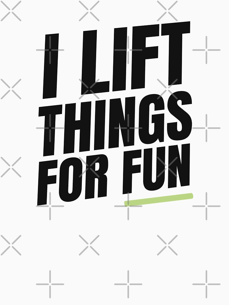 I Lift Things for Fun | Bold Gym Quote by Xatutik.art
