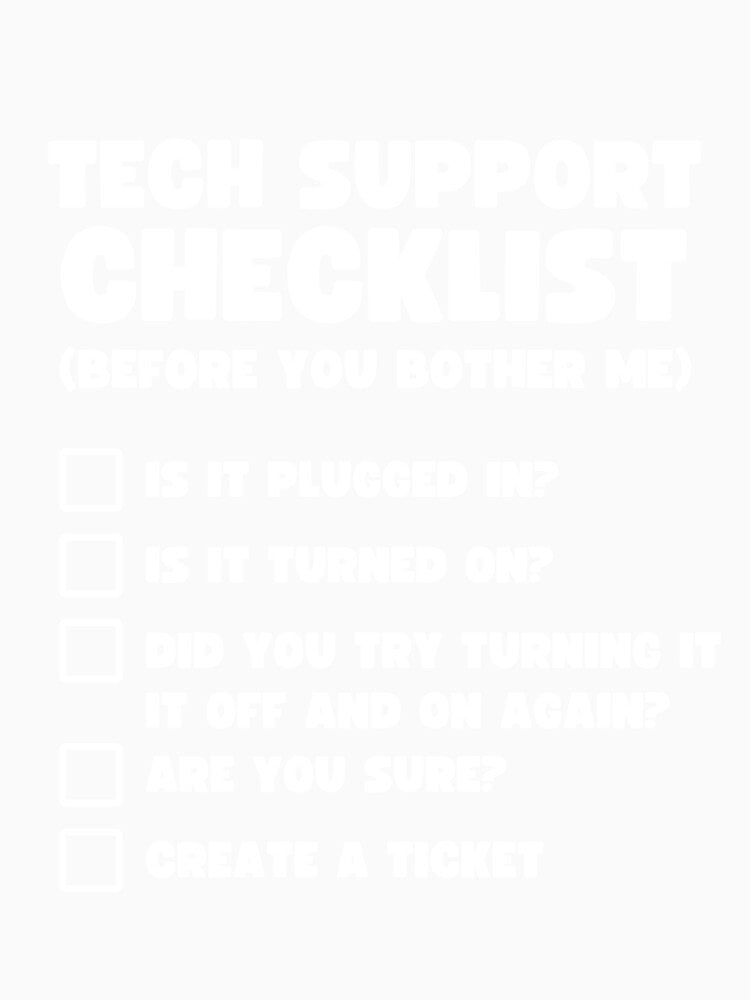 Tech Support Checklist Shirt - Funny Tech Support Gift by lou731