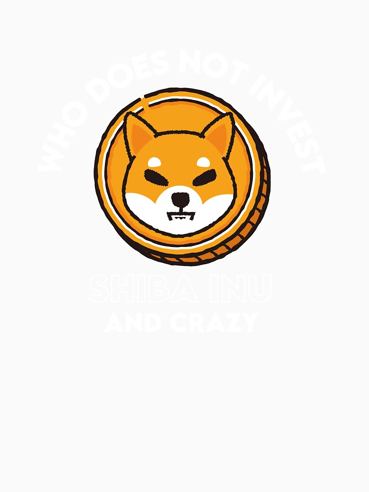 Who Does Not Invest Shiba inu And Crazy by WaguinhoTex