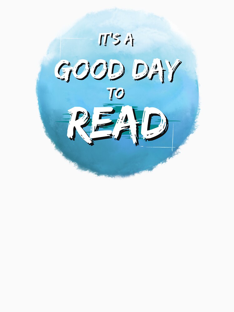 It's a Good Day to Read - Literature Lovers by ThreadlyAndCo