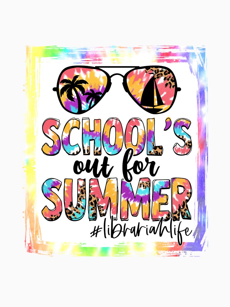 LIBRARIAN SCHOOLS OUT SUMMER TIE DYE LAST DAY OF SCHOOL by sobriowslen