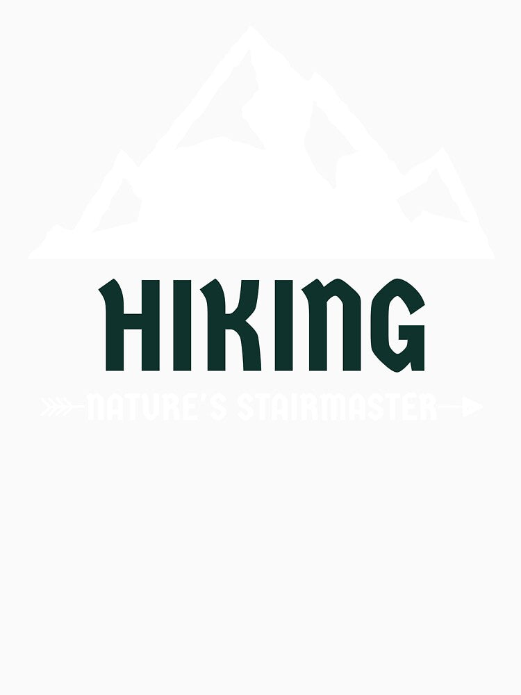 Hiking Nature's Stairmaster Funny T-Shirt by SilverMapleTees