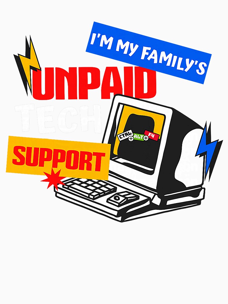 Funny I'm My Family's Unpaid Tech Support Computer Engineer by herbwaters