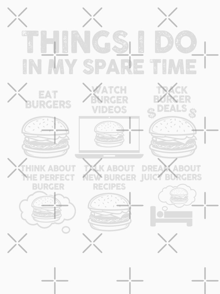 Things I Do in My Spare Time Burger Lovers by 365CarMods Official