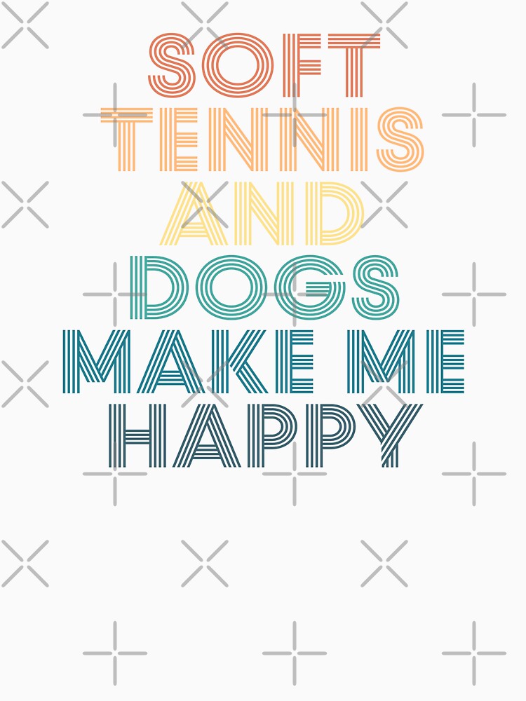 Soft tennis And Dogs Make Me Happy- Gift for Soft tennis & Dogs Fans by kindxinn