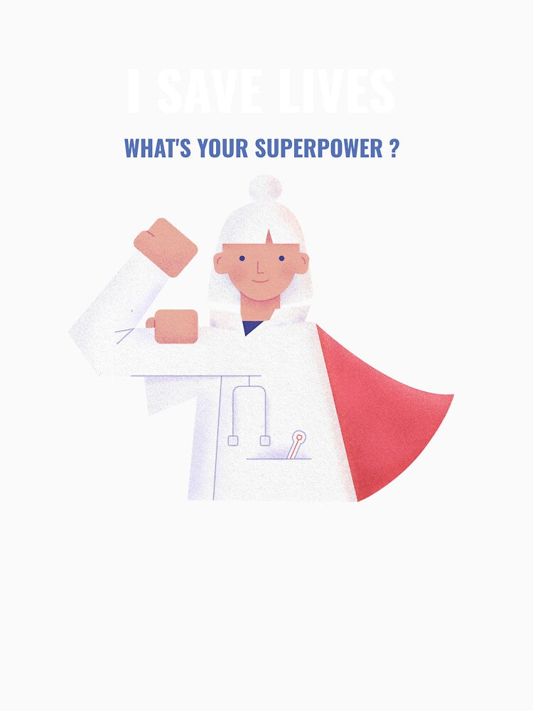 I Save Lives, What's Your Superpower ? by TeeRificXVII