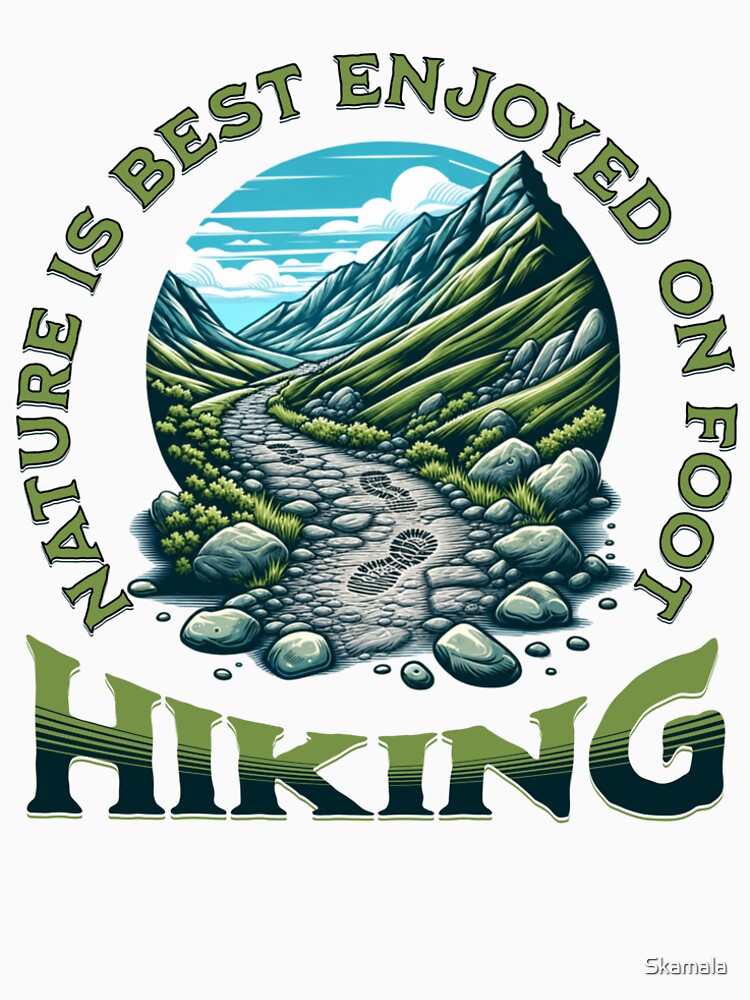 Nature Is Best Enjoyed on Foot-Hiking by PrintSparkDesigns
