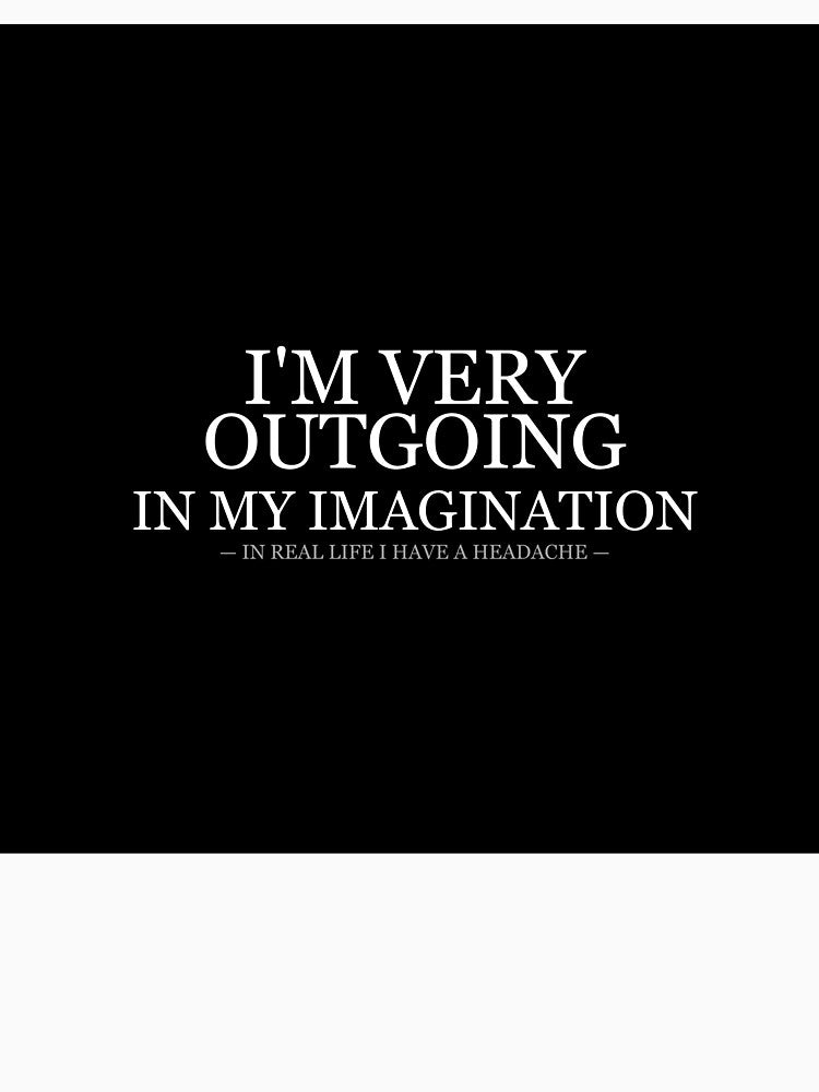 Very Outgoing In My Imagination by LowKesDesigns