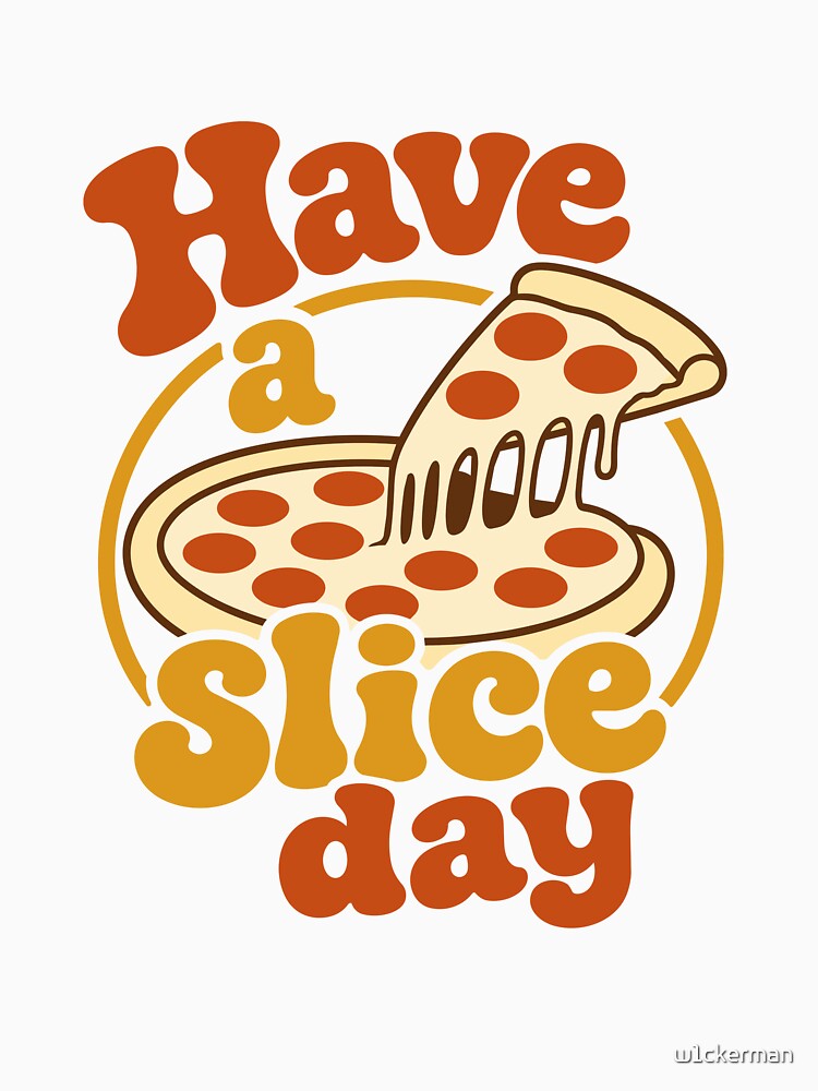 Have a Slice Day Pizza Lover Gift Vintage Food Design by w1ckerman