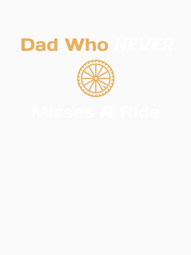 Dad Who Never Misses A Ride - Dad Cycling by GreyTee