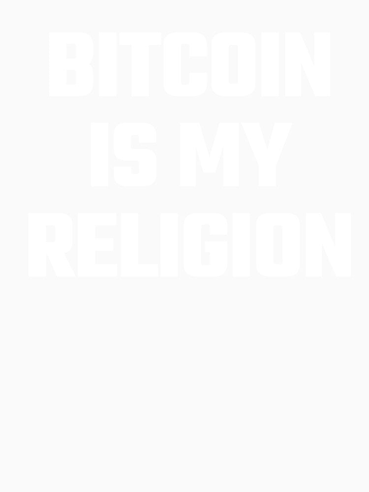 Bitcoin is my Religion - White Text by Fight The Shirts