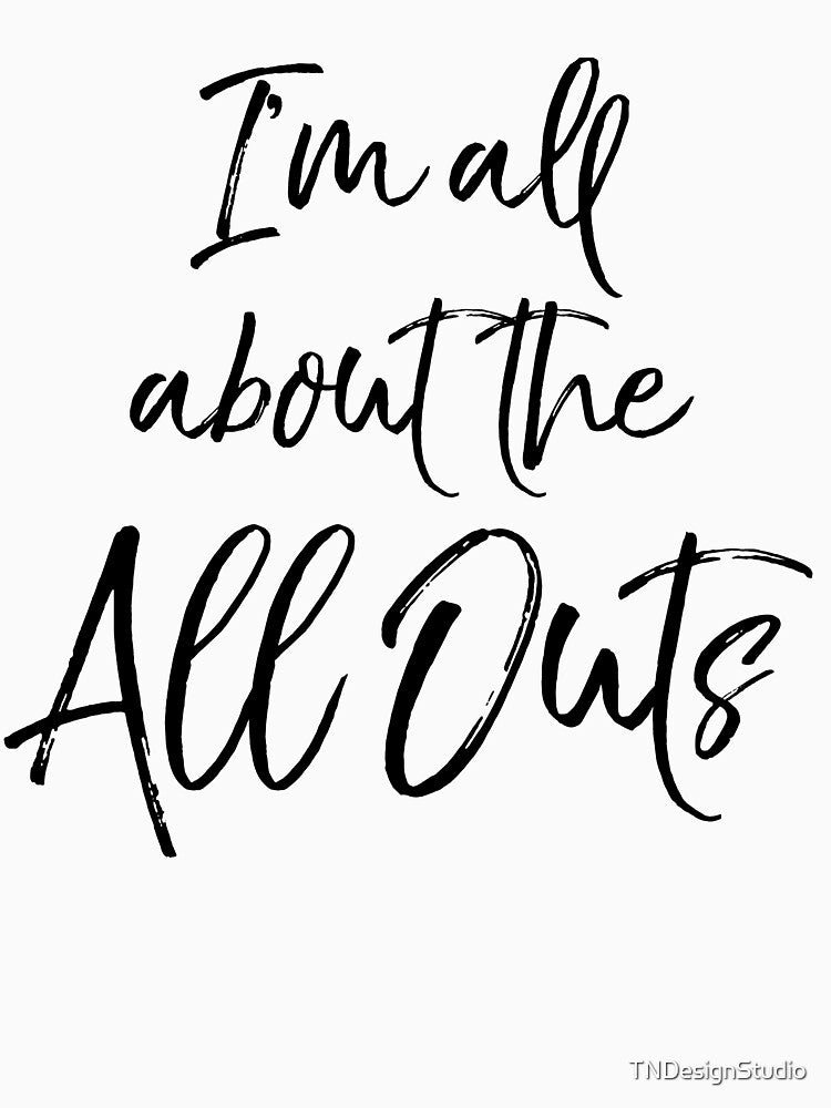 Funny I'm All About the All Outs Funny Workout Quote by TNDesignStudio