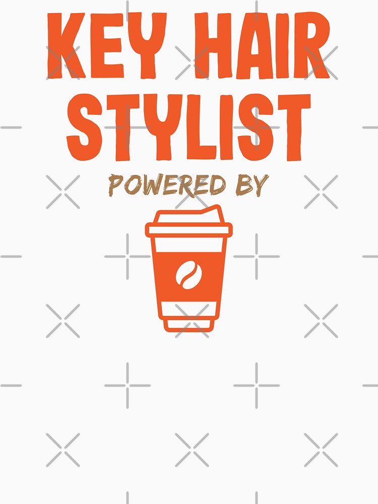 Key Hair Stylist Powered by Coffee by NermilioDesigns