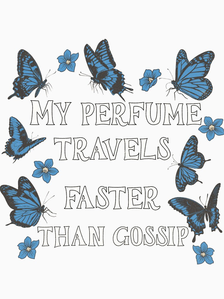 My Perfume Travels Faster Than Gossip. by Piralez