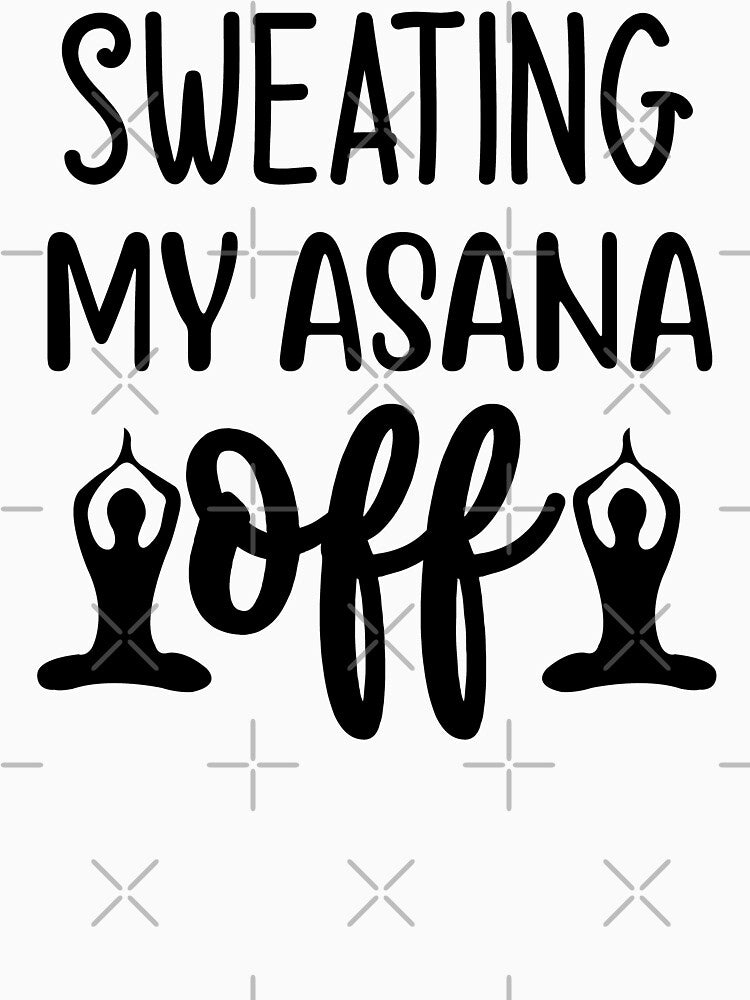Yoga Saying Sweating My Asana Off Motivational Quote by SoccaTamam