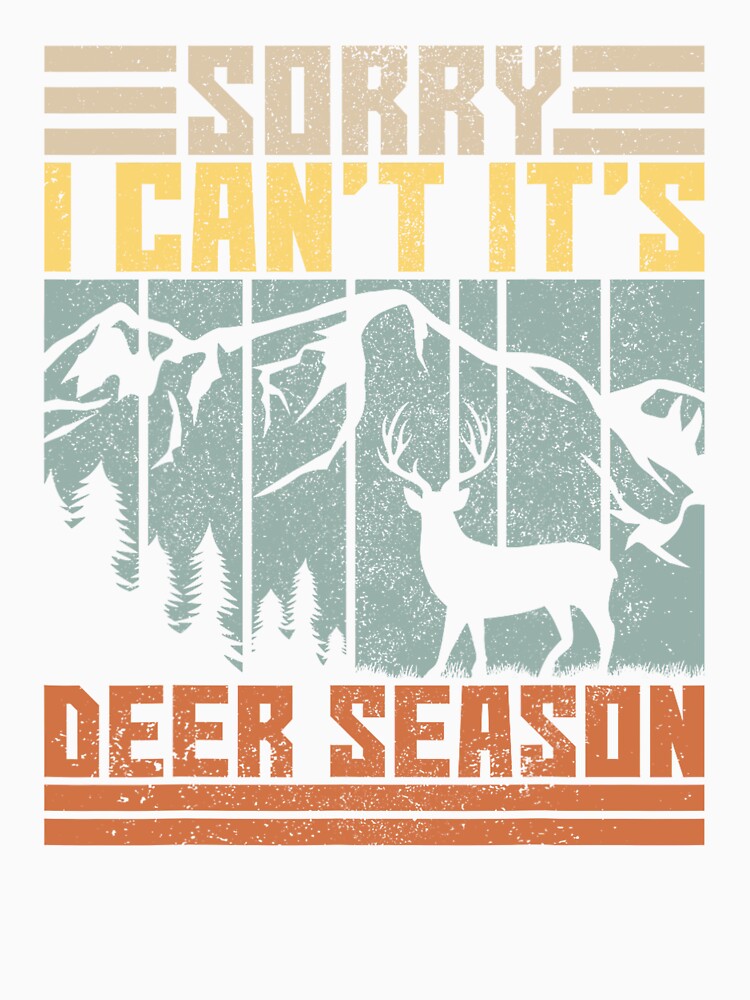 Sorry I Can't It's Deer Season Men Funny Hunter Deer Hunting by taaddison50