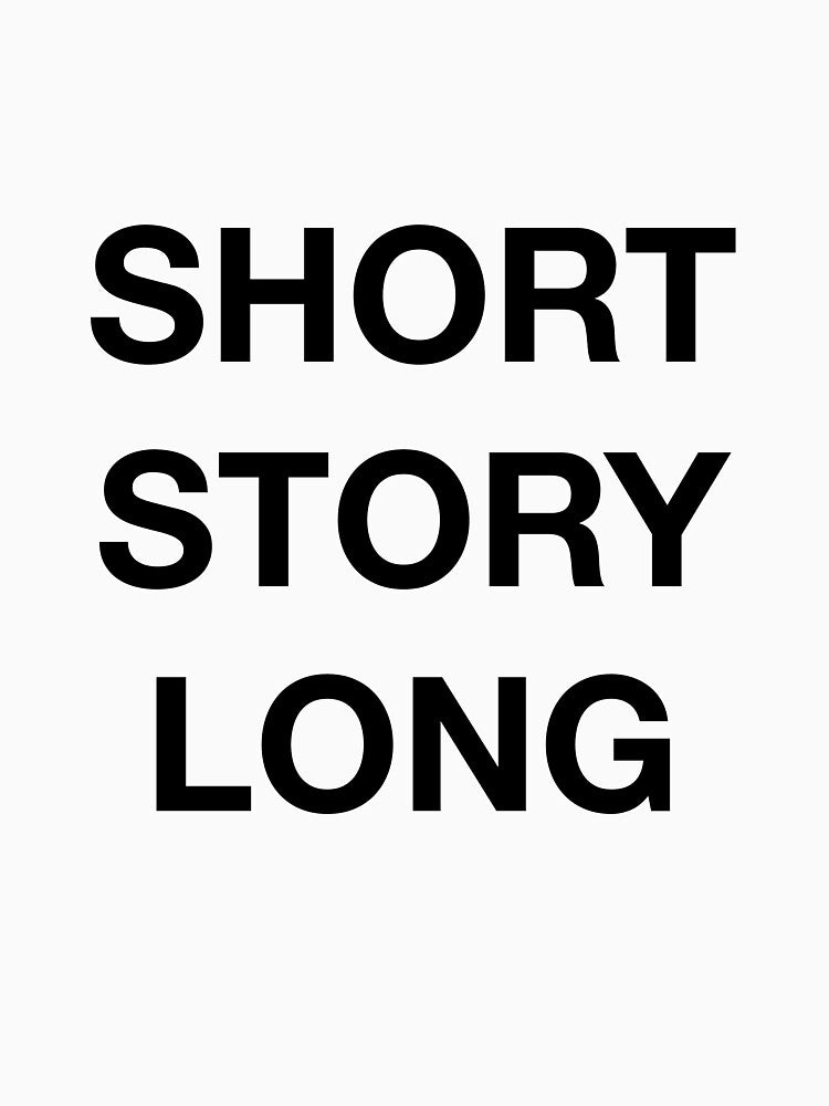 SHORT STORY LONG by SprayandPray69