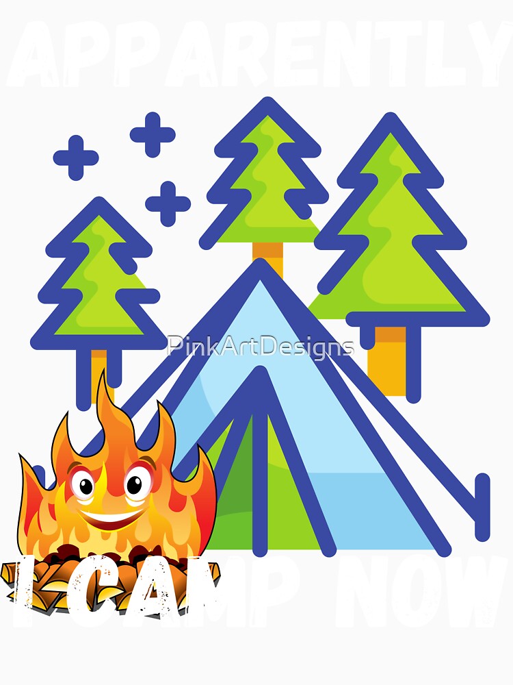 Apparently I camp now design by PinkArtDesigns