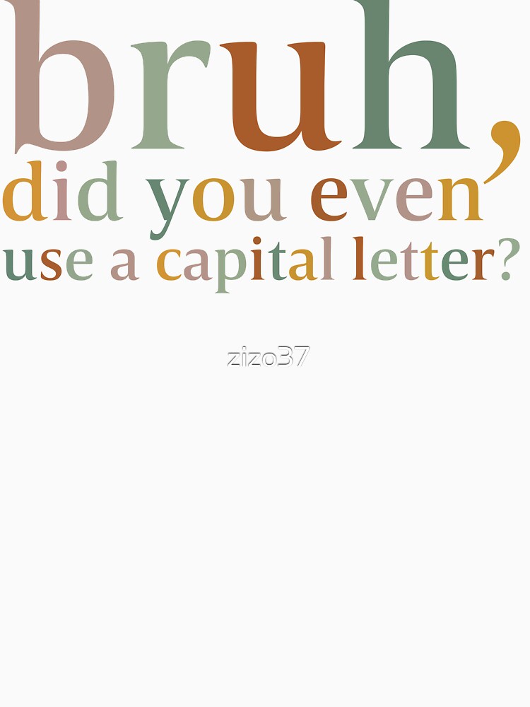 Bruh Did You Even Use A Capital Letter Teacher, Kindergarten , Teacher ,For Teacher by zizo37
